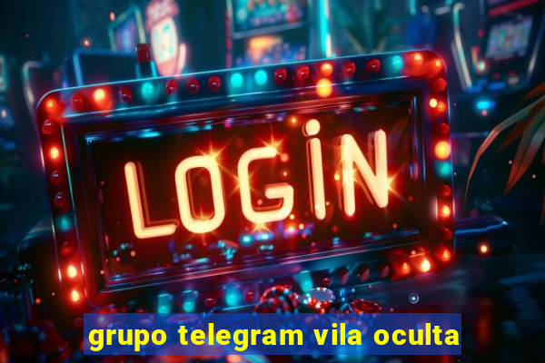 grupo telegram vila oculta